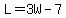 L=3W-7