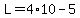 L=4%2A10-5