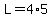 L=4%2A5