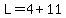 L=4%2B11
