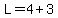 L=4%2B3