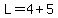 L=4%2B5