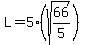 L=5%28sqrt%2866%2F5%29%29
