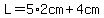 L=5%2A2cm%2B4cm