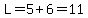 L=5%2B6=11