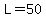 L=50