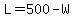L=500-W