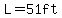 L=51ft
