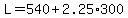 L=540%2B2.25%2A300