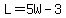 L=5W-3