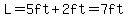 L=5ft%2B2ft=7ft