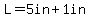 L=5in%2B1in