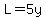 L=5y
