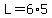 L=6%2A5