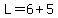 L=6%2B5