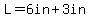 L=6in%2B3in