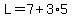L=7%2B3%2A5