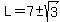 L=7+%2B-+sqrt%283%29