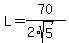 L=70%2F%282%2Asqrt%285%29%29