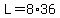 L=8%2A36