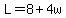 L=8%2B4w