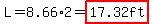 L=8.66%2A2=highlight%2817.32ft%29