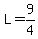 L=9%2F4