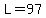 L=97