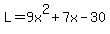 L=9x%5E2%2B7x-30