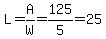 L=A%2FW=125%2F5=25