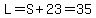 L=S%2B23=35