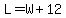 L=W%2B12
