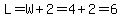 L=W%2B2=4%2B2=6