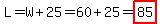 L=W%2B25=60%2B25=highlight%2885%29