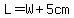 L=W%2B5cm