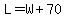 L=W%2B70