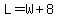 L=W%2B8