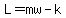 L=mw-k