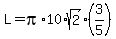 L=pi%2A10%2Asqrt%282%29%2A%283%2F5%29