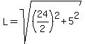 L=sqrt%28%2824%2F2%29%5E2%2B5%5E2%29