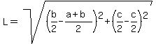 L=sqrt%28%28b%2F2-%28a%2Bb%29%2F2%29%5E2%2B%28c%2F2-c%2F2%29%5E2%29