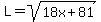 L=sqrt%2818x%2B81%29