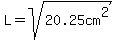 L=sqrt%2820.25cm%5E2%29