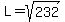 L=sqrt%28232%29