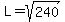 L=sqrt%28240%29