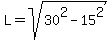 L=sqrt%2830%5E2-15%5E2%29