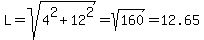 L=sqrt%284%5E2%2B12%5E2%29=sqrt%28160%29=12.65