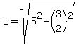 L=sqrt%285%5E2-%283%2F2%29%5E2%29