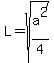 L=sqrt%28a%5E2%2F4%29