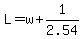 L=w%2B1%2F2.54